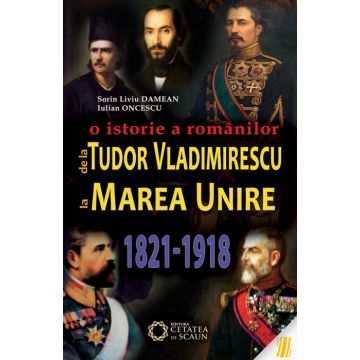 O istorie a românilor de la Tudor Vladimirescu la Marea Unire