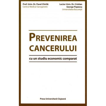 Prevenirea cancerului. Cu un studiu economic comparat