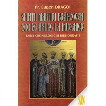 Sfinții Martiri Brâncoveni, 300 de ani de la mucenicie. Tabel cronologic și bibliografie