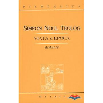 Simeon Noul Teolog - Scrieri IV, Viata si epoca