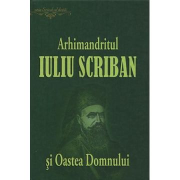 Arhimandritul Iuliu Scriban şi Oastea Domnului