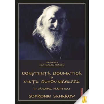 Conștiința dogmatică și viața duhovnicească în gândirea părintelui Sofronie Saharov