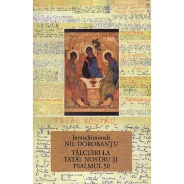 Ier Nil Dorobantu - Scrieri 11 - Tâlcuiri la Tatăl Nostru şi Psalmul 50