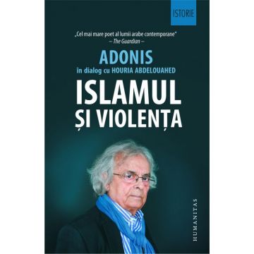 Islamul şi violenţa. Adonis în dialog cu Houria Abdelouahed