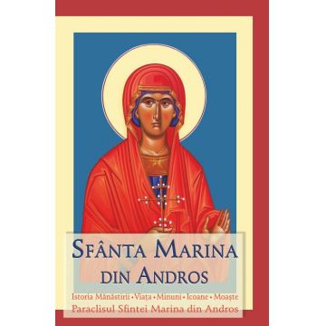 Sfânta Marina din Andros. Istoria mănăstirii. Viaţa. Minuni. Icoane. Moaşte. Paraclisul Sfintei Marina din Andros