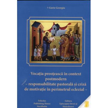 Vocația preoțească în context postmodern - responsabilitate pastorală și criză de motivație în perimetrul eclezial