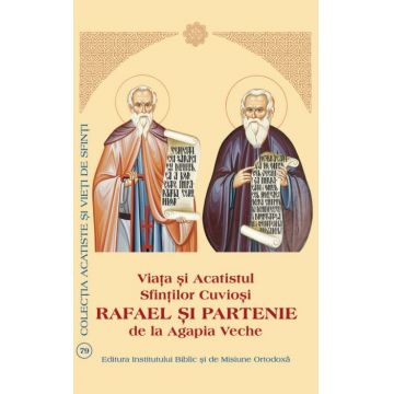 Acatistul Sfinţilor Cuvioşi Rafael şi Partenie de la Agapia Veche