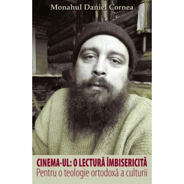 Cinema-ul: O lectură îmbisericită. Pentru o teologie ortodoxă a culturii
