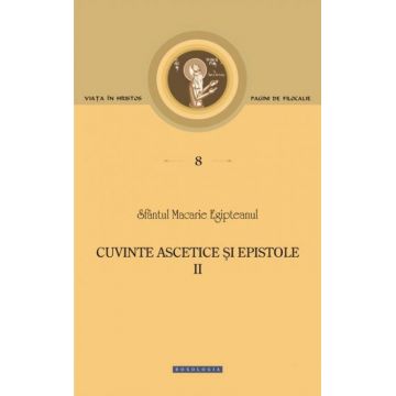 Cuvinte ascetice și epistole Vol. II - Pagini de filocalie 8