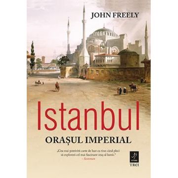 Istanbul. Orașul imperial