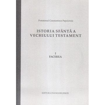 Istoria Sfântă a Vechiului Testament. Vol. Facerea