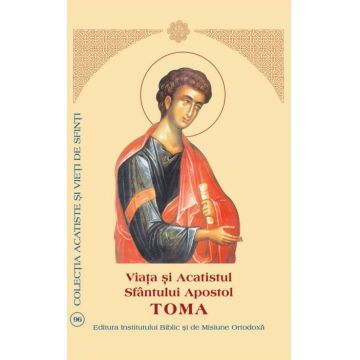 Viaţa şi Acatistul Sfântului Apostol Toma
