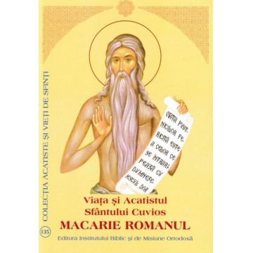 Viaţa şi Acatistul Sfântului Cuvios Macarie Romanul