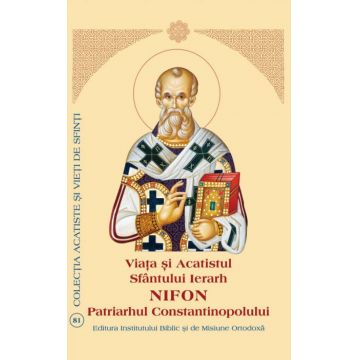 Viaţa şi Acatistul Sfântului Ierarh Nifon Patriarhul Constantinopolului