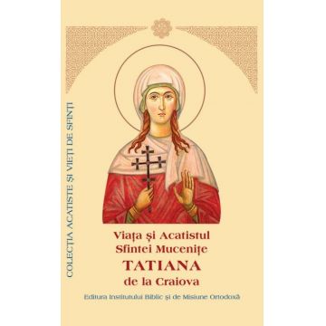 Viaţa şi Acatistul Sfintei Muceniţe Tatiana
