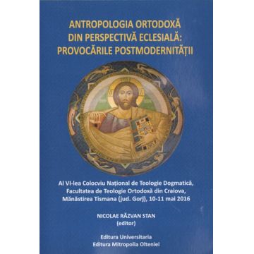 Antropologia ortodoxă din perspectiva eclesială: Provocările postmodernităţii