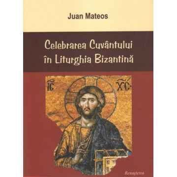 Celebrarea Cuvântului în Liturghia Bizantină. Ed. a II-a revăzută