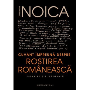 Cuvânt împreună despre rostirea românească. Prima ediție integrală - Noica, Constantin