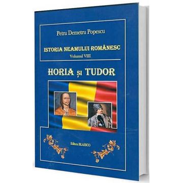 Istoria neamului românesc. Vol. VIII - Horia si Tudor