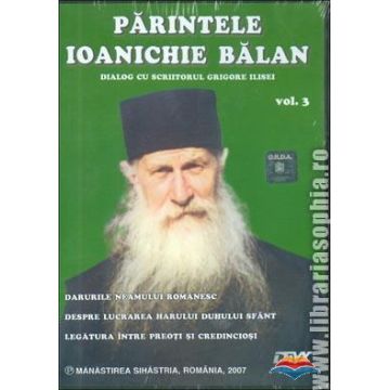 Părintele Ioanichie Bălan vol.3 Dialog cu scriitorul Grigore Ilisei (CD - DivX video)