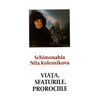 Schimonahia Nila Kolesnikova. Viața. Sfaturile. Prorociile