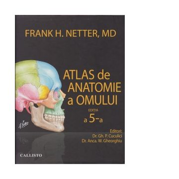 Atlas de anatomie a omului Netter. Editia a 5-a