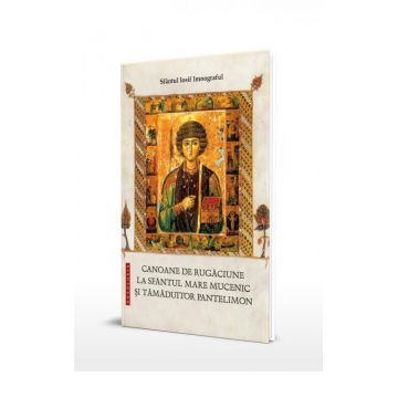 Canoane de rugăciune la Sfântul Mare Mucenic și Tămăduitor Pantelimon
