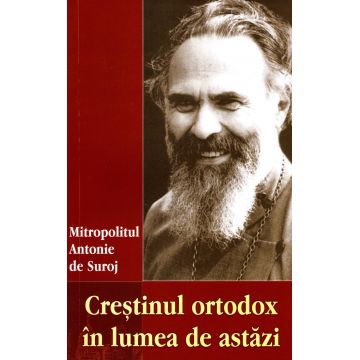 Creștinul ortodox în lumea de astăzi