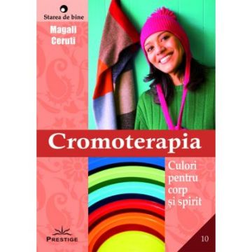 Cromoterapia. Culori pentru corp și spirit