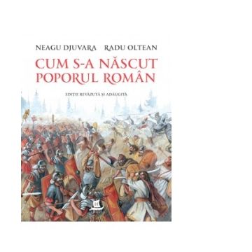 Cum s-a nascut poporul roman (editie revazuta si adaugita)