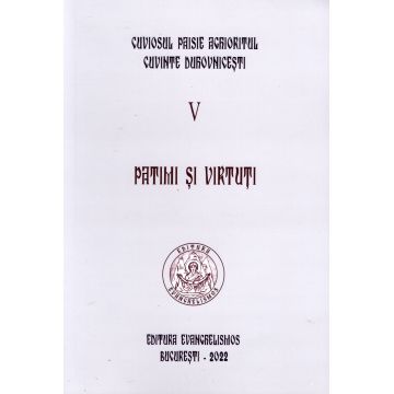 Cuviosul Paisie Aghioritul - Patimi si virtuti (Cuvinte duhovnicesti V ) - ediție necartonată