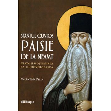 Sfântul Cuvios Paisie de la Neamţ (1722-1794): Viaţa şi moştenirea sa duhovnicească