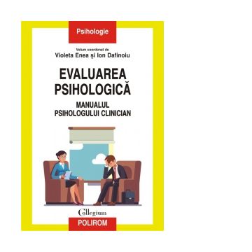 Evaluarea psihologica. Manualul psihologului clinician