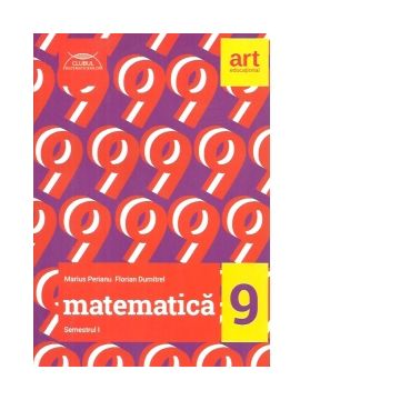 Matematica clasa a 9-a. Partea I Clubul Matematicienilor
