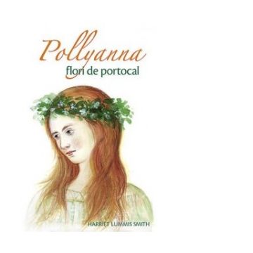 Pollyanna flori de portocal (volumul 3)