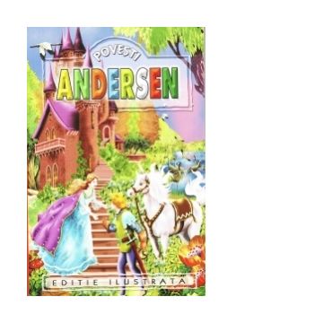 Povesti - Hans Christian Andersen (Editie ilustrata)