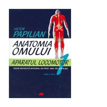 Anatomia Omului, Vol. 1 Aparatul Locomotor