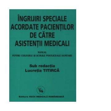 Manual de ingrijiri speciale acordate pacientilor de asistenti medicali - pentru colegiile si scolile postliceale sanitare, editia a 9-a