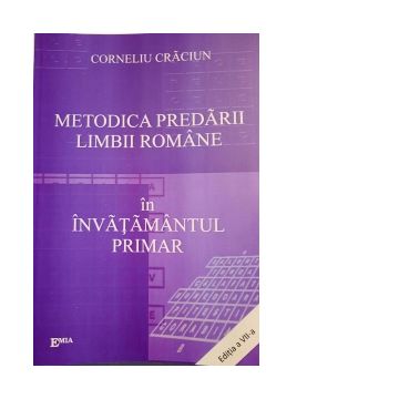 Metodica predarii limbii romane in invatamantul primar. Editia a VII-a