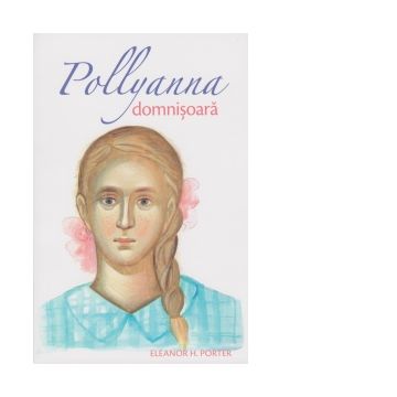 Pollyanna Domnisoara (volumul 2)