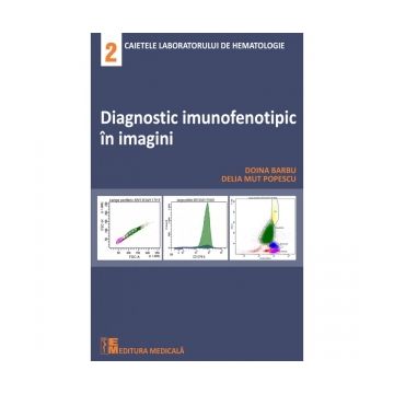 Diagnostic imunofenotipic in imagini. Caietele laboratorului de hematologie 2