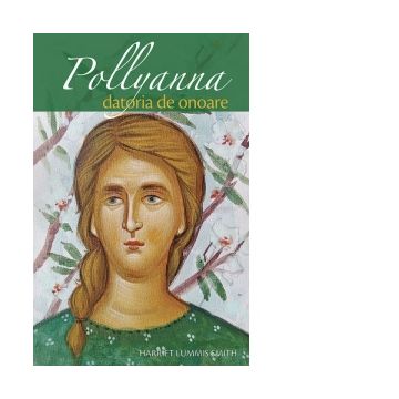 Pollyanna. Datoria de onoare (volumul 5)