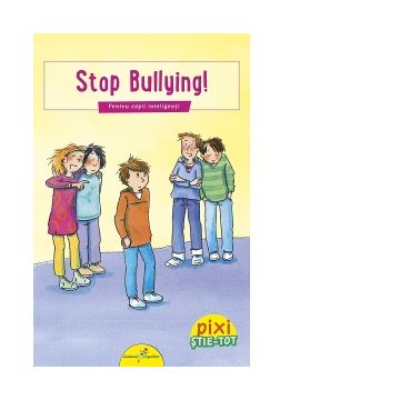 Stop bullying! Pentru copii inteligenti