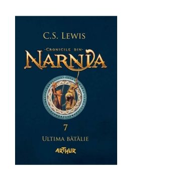 Cronicile din Narnia 7. Ultima batalie