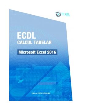 ECDL Calcul tabelar. Microsoft Excel 2016