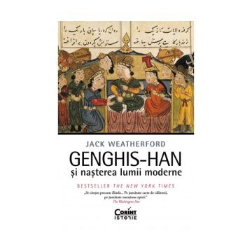 Genghis-han si nasterea lumii moderne
