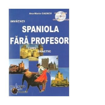 Invatati spaniola fara profesor - Curs practic (CD-ul contine pronuntia celor 22 de lectii)