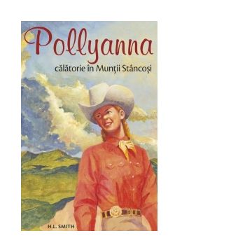 Pollyanna. Calatorie in Muntii Stancosi (volumul 6)