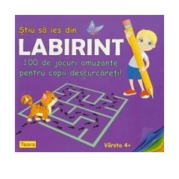 Stiu sa ies din labirint - 100 de jocuri amuzante pentru copii descurcareti (varsta 4+)