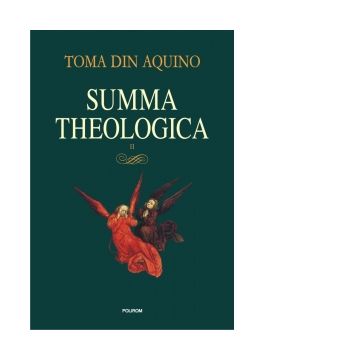 Summa theologica. Volumul II